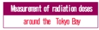 Measurement of radiation doses around the Tokyo Bay